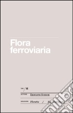 Flora ferroviaria ovvero la rivincita della natura sull'uomo