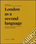 London as a second language. Ediz. illustrata
