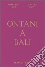 Ontani a Bali. Ediz. illustrata libro