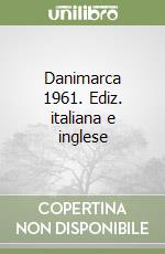 Danimarca 1961. Ediz. italiana e inglese libro