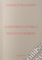 Marienbad Elettrico-Bastian Schneider. Ediz. italiana libro