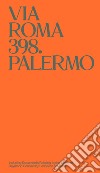 Via Roma 398. Palermo. Ediz. inglese libro