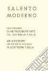 Salento Moderno. Inventario di abitazioni private nel sud della Puglia-An Inventory of private houses in southern Puglia libro