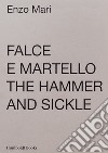 Falce e martello-The hammer and the sickle. Ediz. illustrata libro