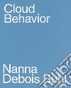 Cloud behavior. Ediz. illustrata libro di Debois Buhl Nanna