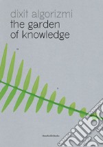 Dixit Algorizmi. The Garden of Knowledge. Ediz. illustrata