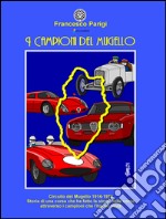 I campioni del Mugello. Circuito del Mugello 1914-1970 libro