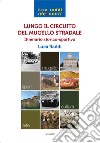 Lungo il circuito del Mugello stradale. Itinerario storico-sportivo libro