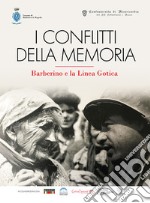 I conflitti della memoria. Barberino e la Linea Gotica. Ediz. illustrata libro