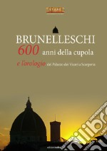 Brunelleschi. 600 anni della cupola e l'orologio del Palazzo dei Vicari a Scarperia