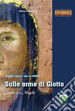 Sulle orme di Giotto. Percorsi in Mugello libro