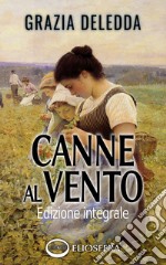 Canne al vento. Ediz. integrale libro