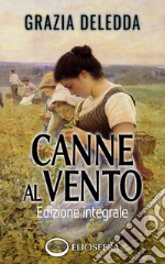 Canne al vento. Ediz. integrale libro