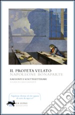 Il profeta velato. Racconti e scritti letterari libro