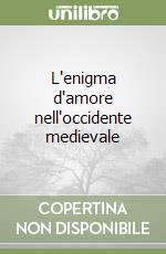 L'enigma d'amore nell'occidente medievale libro