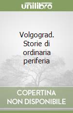 Volgograd. Storie di ordinaria periferia libro