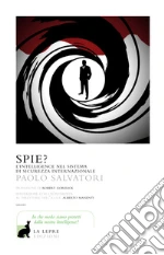 Spie? L'Intelligence nel sistema di sicurezza internazionale libro