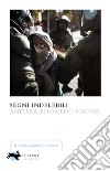 Segni indelebili libro di Visone Andrea Edoardo