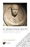 Il lievito dell'eternità libro di Boella Alessandro Galli Antonella