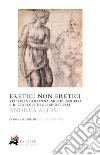 Eretici non eretici. Vittoria Colonna, Michelangelo e il circolo degli spirituali libro di Alessi Andrea