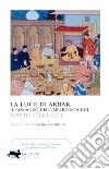 La luce di Akbar. Il romanzo dell'impero Moghul libro di Carucci Navid