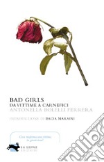 Bad girls. Da vittime a carnefici libro