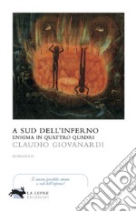 A sud dell'inferno. Enigma in quattro quadri libro