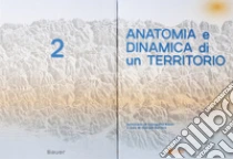 Anatomia e dinamica di un territorio. Seminario di fotografia Bauer. Vol. 2