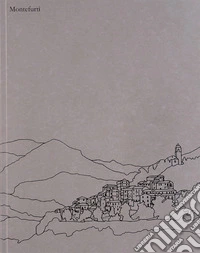 Montefurtì. Ediz. illustrata