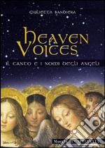 Heaven voices. Il canto ed i nomi degli angeli libro