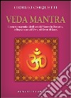 Veda Mantra. Il potere terapeutico degli antichi Mantra in Sanscrito, la lingua sacra dei Deva, gli Esseri di Luce. Con CD Audio libro di Cerquetti Giorgio Capitanata