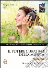 Il potere curativo della musica. Con CD Audio. Vol. 1: Da Pitagora alla musica a 432 Hz libro