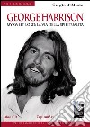 George Harrison. My sweet Lord: la via della spiritualità. Con CD Audio libro