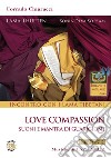 Incontro con i Lama Tibetani. Love compassion. Suoni e mantra di guarigione. Con CD-Audio libro