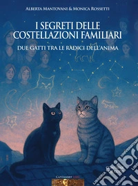 I segreti delle costellazioni familiari. Due gatti tra le radici dell'anima. Con QRCode  libro