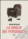 La moglie del pensionato libro