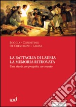 La battaglia di Lauria: la memoria ritrovata. Una storia, un progetto, un evento libro