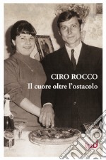 Il cuore oltre l'ostacolo. Autobiografia libro