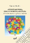 Attività motoria fisica e sportiva adattata: elaborazioni educative e applicazioni didattiche libro