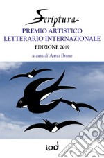 Scriptura. Premio artistico letterario internazionale 2019 libro