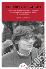 l'importante è parlarsi. Testo teatrale sull'importanza della Costituzione, liberamente ispirato agli scritti giornalistici di Giancarlo Siani