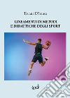 Lineamenti di metodi e didattiche degli sport. Ediz. per la scuola libro di D'Isanto Tiziana