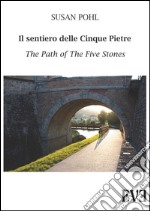 Il sentiero delle cinque pietre-The path of the five stones. Ediz. bilingue