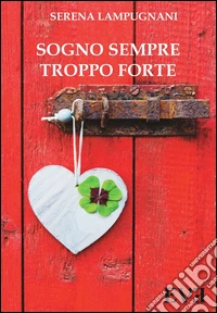 Sogno sempre troppo forte libro