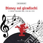 Disney sul giradischi. I vinili italiani dal 1938 al 1990. Ediz. a colori