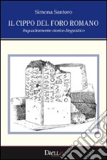 Il cippo del foro romano. Inquadramento storico-linguistico libro