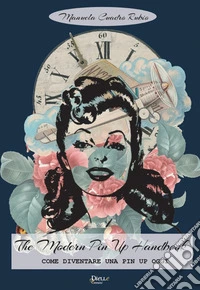 The modern pin up. Come diventare una pin up oggi libro