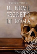 Il nome segreto di Roma libro