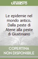 Le epidemie nel mondo antico. Dalla peste di Atene alla peste di Giustiniano libro