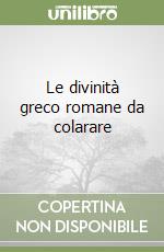 Le divinità greco romane da colarare libro